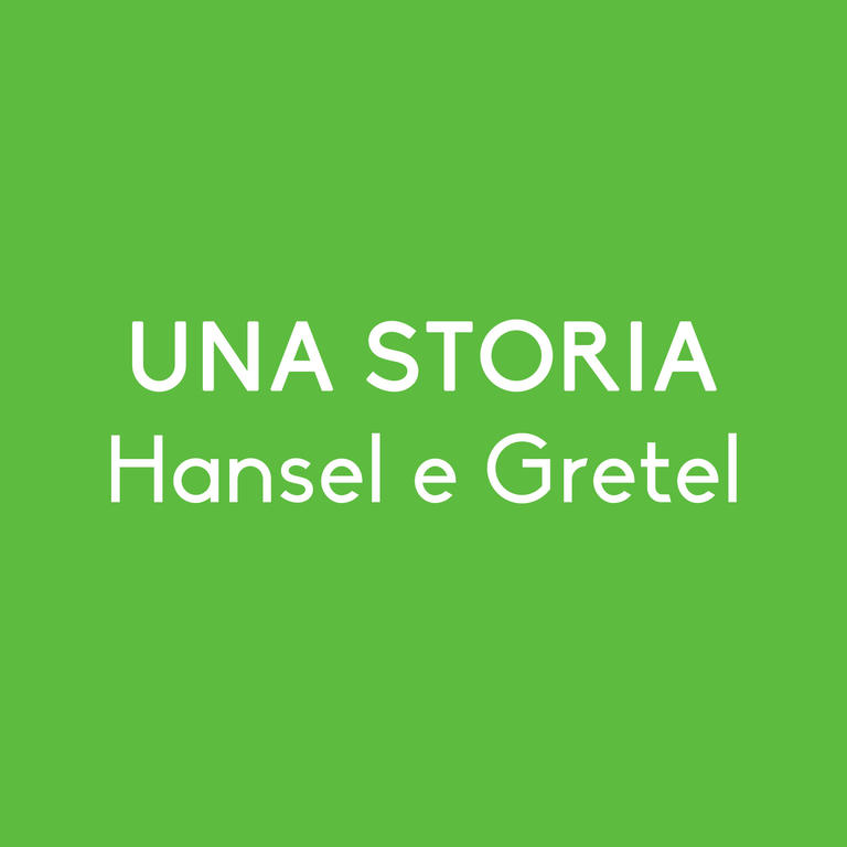 Una storia. Hansel e Gretel'