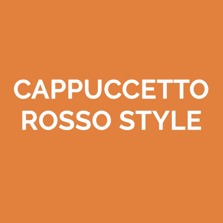 CAPPUCCETTO ROSSO STYLE'